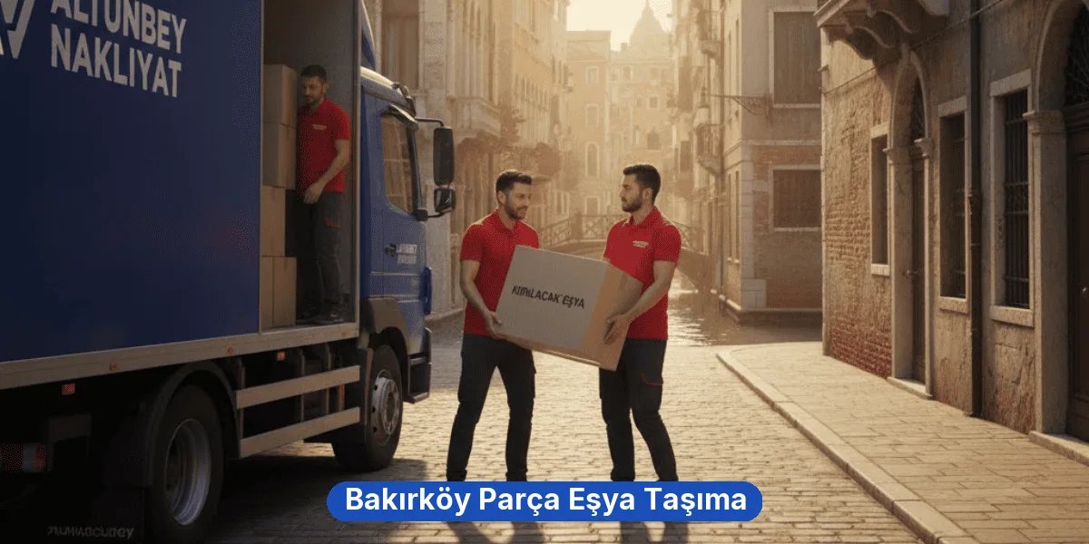 Bakırköy Parça Eşya Taşıma